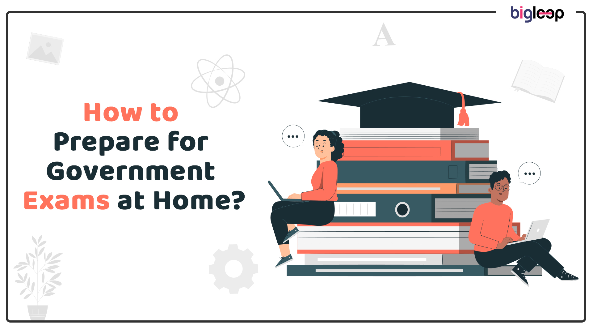How to Prepare for Government Exams at Home?