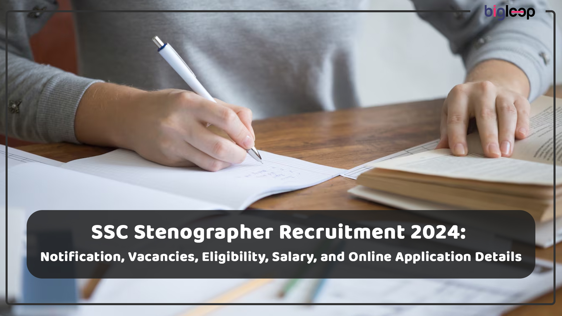 SSC Stenographer Recruitment 2024: Notification, Vacancies, Eligibility, Salary, and Online Application Details