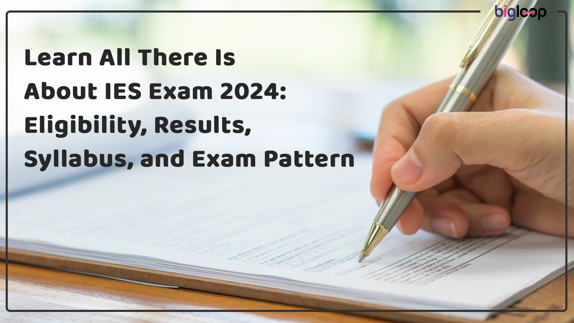 Learn All There Is About IES Exam 2024: Eligibility, Results, Syllabus, and Exam Pattern
