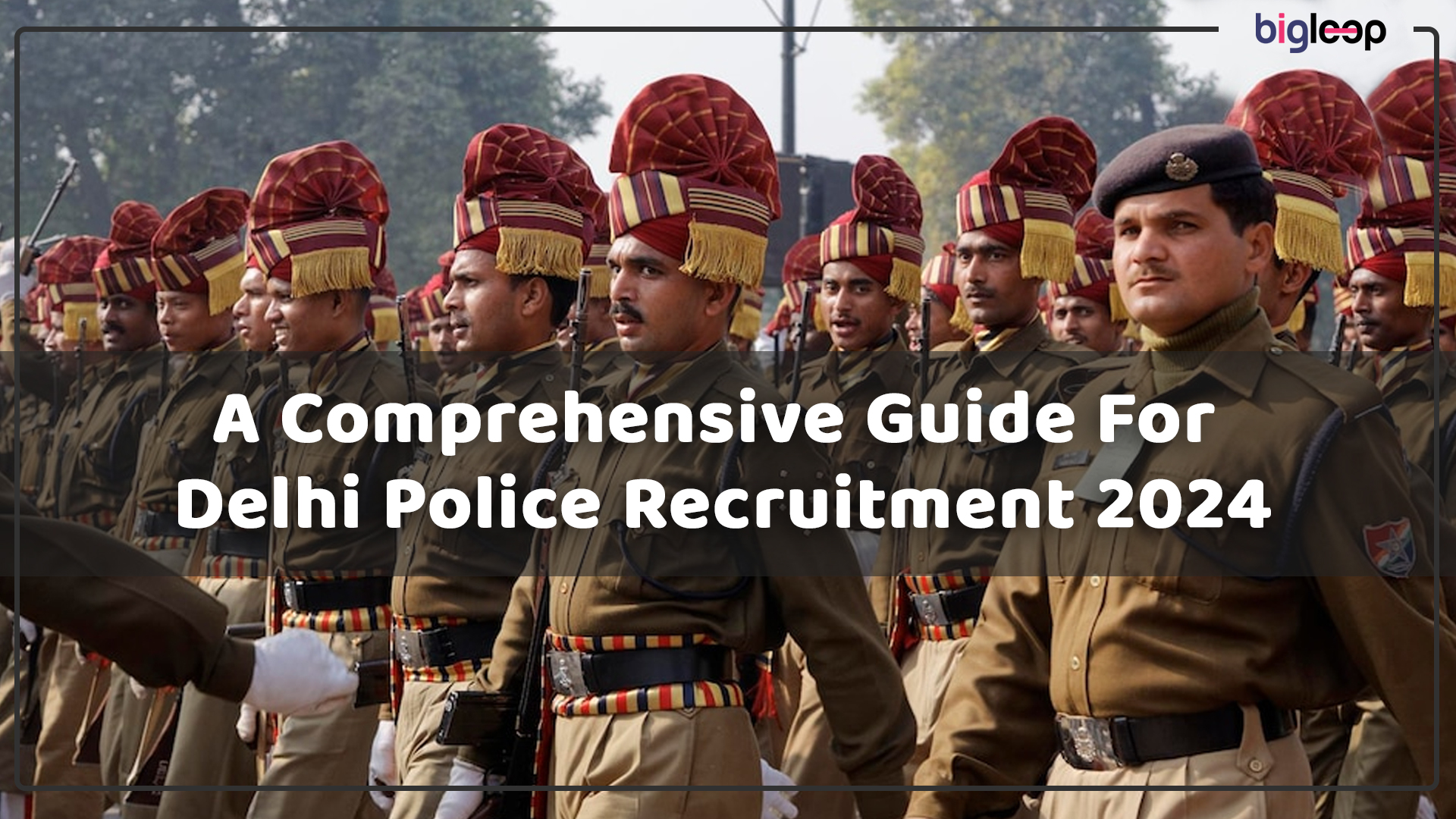 A Comprehensive Guide For Delhi Police Recruitment 2024
