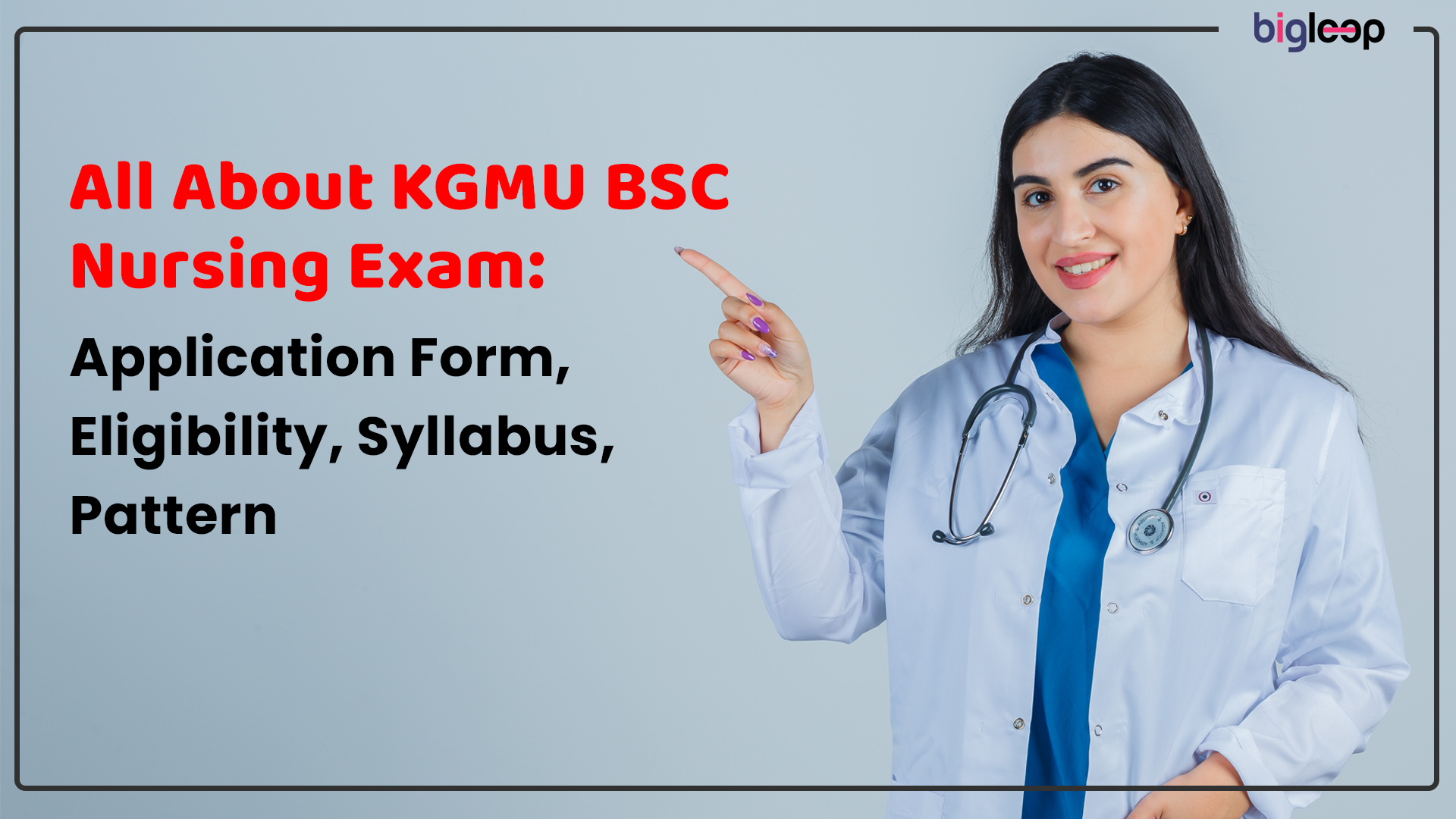 All About KGMU BSC Nursing Exam: Application Form, Eligibility, Syllabus, Pattern