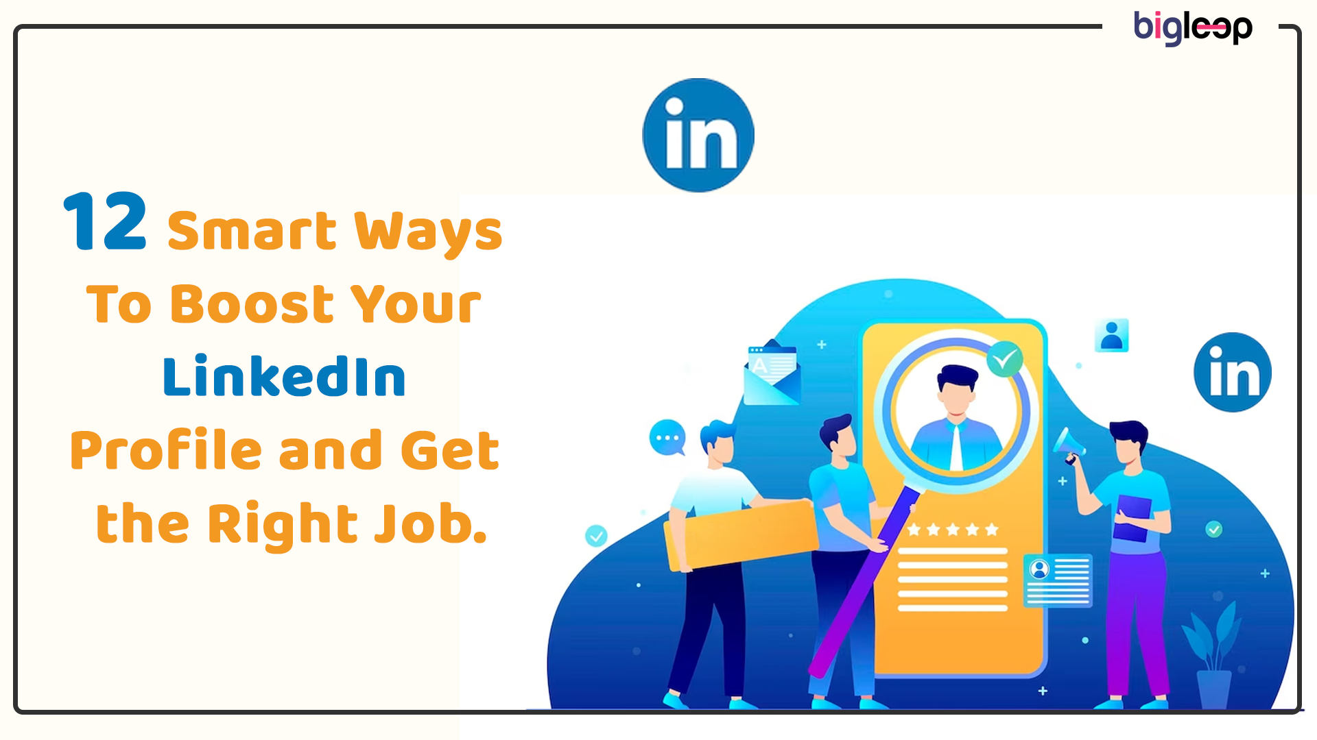 12 Smart Ways To Boost Your Linkedin Profile and Get the Right Job
