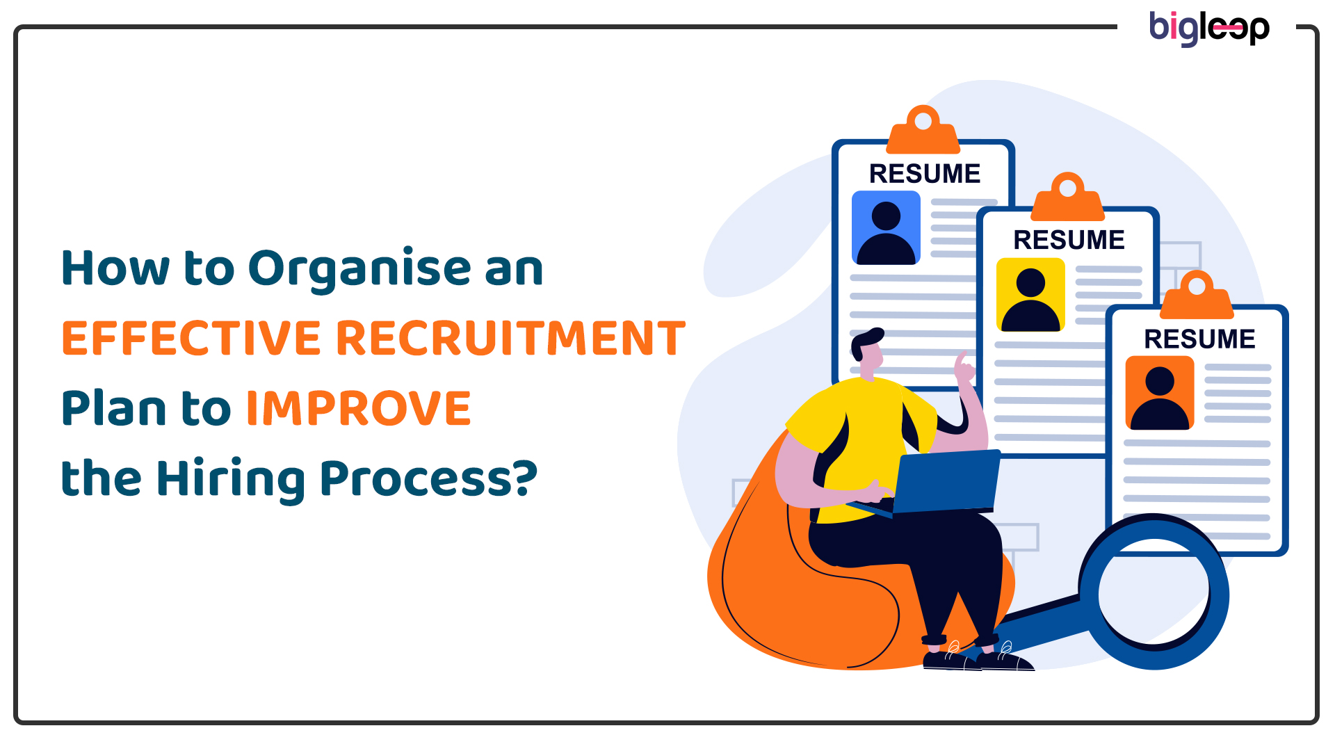 How to Organize an Effective Recruitment Plan to Improve the Hiring Process?