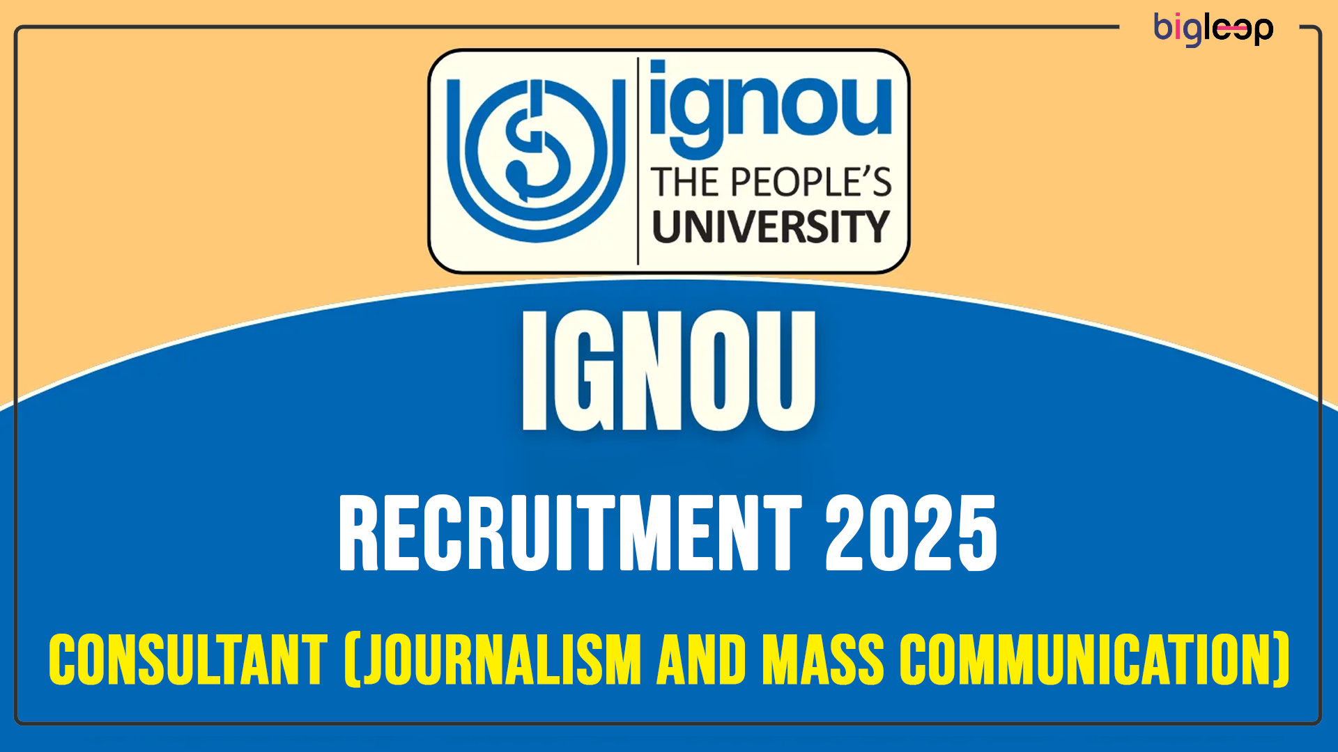 IGNOU Recruitment 2025 for Consultant (Journalism and Mass Communication): Notification, Vacancy, Eligibility, and Application Process