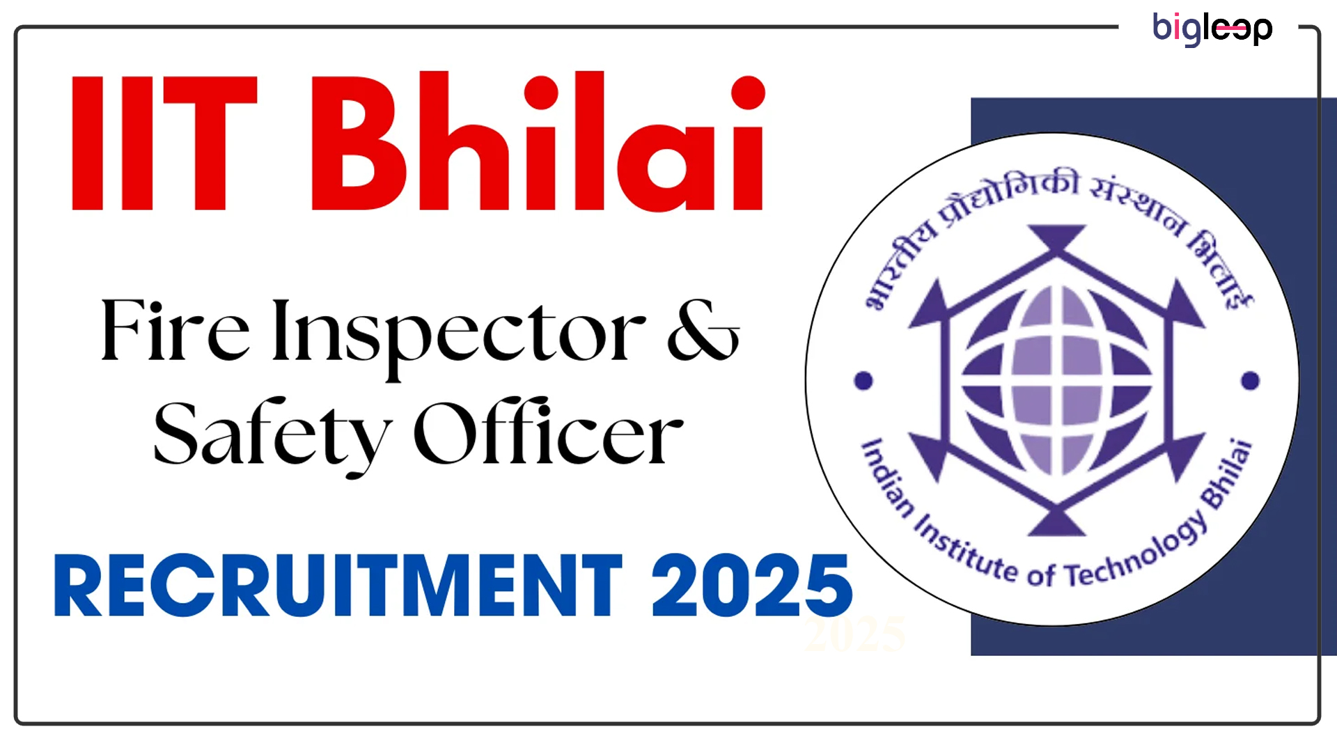 IIT Bhilai Recruitment 2025 for Fire Inspector & Safety Officer: Notification, Eligibility, and Application Process